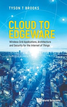 portada Cloud to Edgeware: Wireless Grid Applications, Architecture and Security for the Internet of Things (en Inglés)