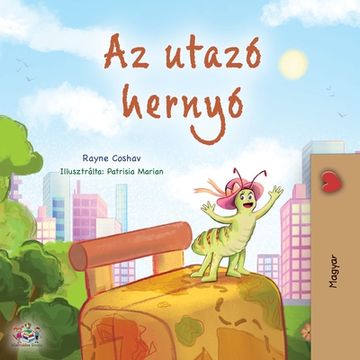 portada The Traveling Caterpillar (Hungarian Children's Book) (en Húngaro)