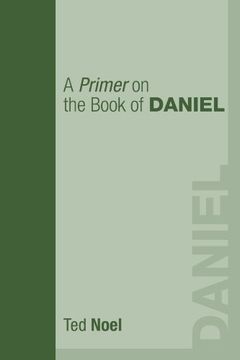 portada A Primer on the Book of Daniel: The Conclusion of the Whole Matter 