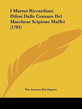 portada I Marmi Riccardiani Difesi Dalle Censure Del Marchese Scipione Maffei (1781) (en Latin)
