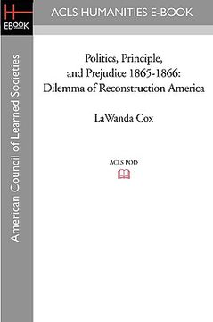 portada politics, principle, and prejudice 1865-1866: dilemma of reconstruction america (en Inglés)
