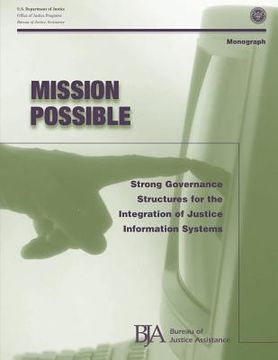 portada Mission Possible: Strong Governance Structures for the Integration of Justice Information Systems