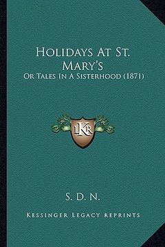 portada holidays at st. mary's: or tales in a sisterhood (1871) (in English)