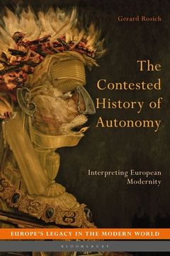 portada The Contested History of Autonomy: Interpreting European Modernity (en Inglés)