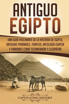 portada Antiguo Egipto: Una guía fascinante de la historia de Egipto, antiguas pirámides, templos, mitología egipcia y faraones como Tutankamó (en Inglés)