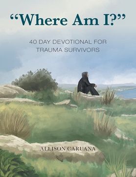 portada "Where Am I?": 40 Day Devotional for Trauma Survivors (en Inglés)