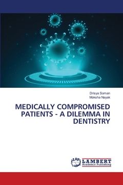 portada Medically Compromised Patients - A Dilemma in Dentistry (en Inglés)