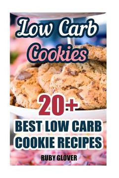 portada Low Carb Cookies: 20+ Best Low Carb Cookie Recipes (en Inglés)