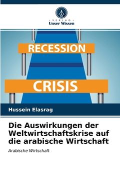 portada Die Auswirkungen der Weltwirtschaftskrise auf die arabische Wirtschaft (in German)