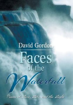 portada Faces of the Waterfall: Poems of Love, Life, and the Light