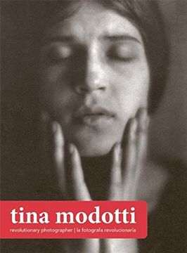 portada Tina Modotti: Revolutionary Photographer/La Fotografa Revolucionaria