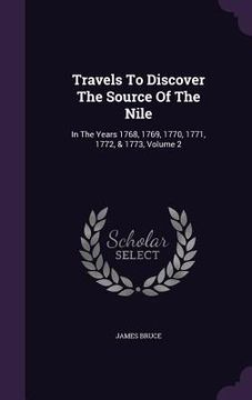 portada Travels To Discover The Source Of The Nile: In The Years 1768, 1769, 1770, 1771, 1772, & 1773, Volume 2
