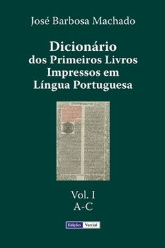 portada Dicionário dos Primeiros Livros Impressos em Língua Portuguesa: Vol. I - A-C