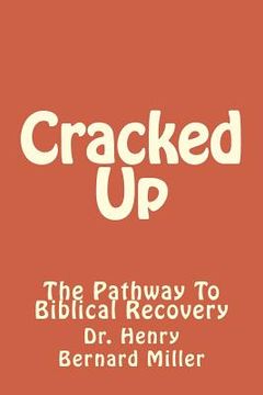 portada Cracked Up: The Pathway To Biblical Recovery (en Inglés)