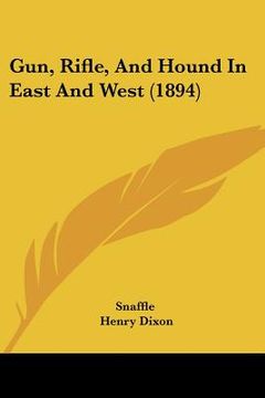 portada gun, rifle, and hound in east and west (1894) (en Inglés)