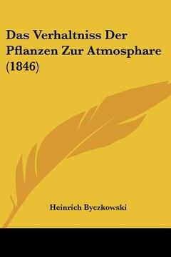 portada Das Verhaltniss Der Pflanzen Zur Atmosphare (1846) (en Alemán)