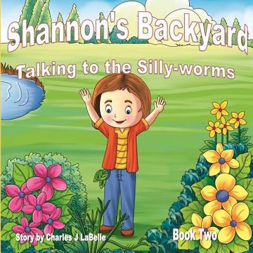 portada Shannon's Backyard Talking to the Silly-worms Book Two (en Inglés)