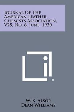 portada Journal of the American Leather Chemists Association, V25, No. 6, June, 1930 (en Inglés)