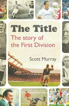 portada The Title: The Story of the First Division (in English)