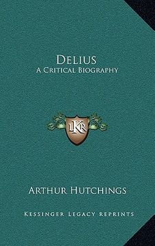 portada delius: a critical biography (en Inglés)