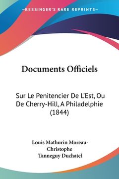 portada Documents Officiels: Sur Le Penitencier De L'Est, Ou De Cherry-Hill, A Philadelphie (1844) (en Francés)