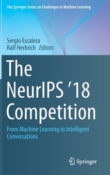 portada The Neurips '18 Competition: From Machine Learning to Intelligent Conversations (en Inglés)