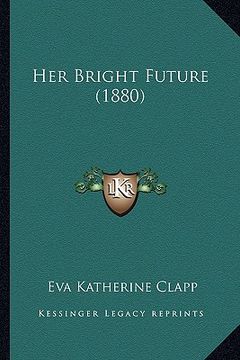 portada her bright future (1880) (en Inglés)