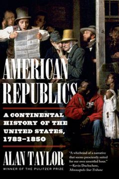 portada American Republics: A Continental History of the United States, 1783-1850 (en Inglés)