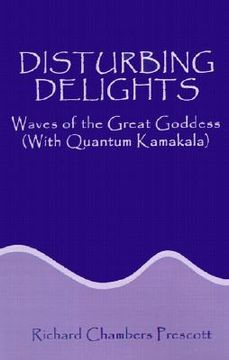 portada disturbing delights: waves of the great goddess with quantum kamakala (in English)