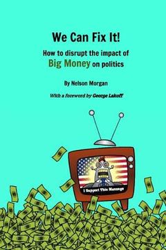 portada We Can Fix It!: How to disrupt the impact of Big Money on politics (en Inglés)