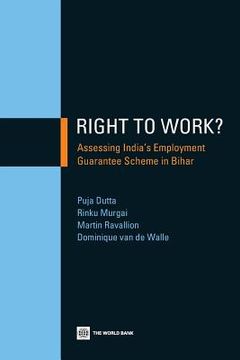 portada Right to Work?: Assessing India's Employment Guarantee Scheme in Bihar (en Inglés)