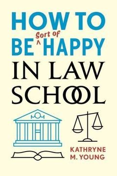 portada How To Be Sort Of Happy In Law School (libro en Inglés)
