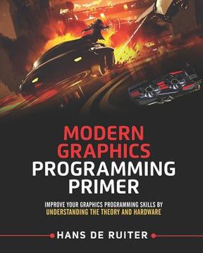 portada Modern Graphics Programming Primer: Improve Your Graphics Programming Skills by Understanding the Theory and Hardware (en Inglés)