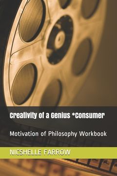 portada Creativity of a Genius *Consumer: Motivation of Philosophy Workbook (en Inglés)