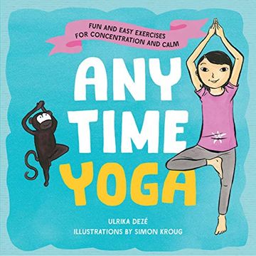 portada Anytime Yoga: Fun and Easy Exercises for Concentration and Calm (en Inglés)