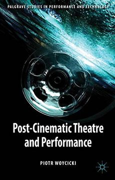 portada Post-Cinematic Theatre and Performance (Palgrave Studies in Performance and Technology)