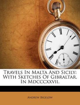 portada travels in malta and sicily: with sketches of gibraltar, in mdcccxxvii. (en Inglés)