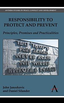 portada Responsibility to Protect and Prevent: Principles, Promises and Practicalities (Anthem Studies in Peace, Conflict and Development) (in English)