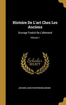 portada Histoire de l'Art Chez Les Anciens: Ouvrage Traduit de l'Allemand; Volume 1 (in French)