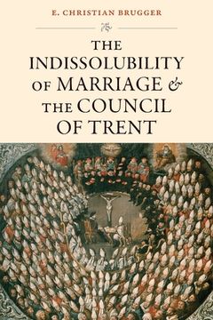 portada The Indissolubility of Marriage and the Council of Trent