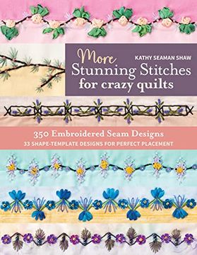 portada More Stunning Stitches for Crazy Quilts: 350 Embroidered Seam Designs, 33 Shape-Template Designs for Perfect Placement (en Inglés)