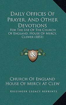 portada daily offices of prayer, and other devotions: for the use of the church of england, house of mercy, clewer (1851) (en Inglés)