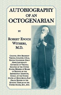 portada autobiography of an octogenarian. robert enoch withers, m.d.: colonel 18th regiment virginia infantry, c.s.a.; editor lynchburg daily news; lieutenant