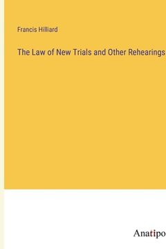 portada The Law of New Trials and Other Rehearings (en Inglés)