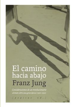 portada El Camino Hacia Abajo: Consideraciones de un Revolucionario Alemán Sobre una Gran Época (1900-1950) (Vidas) (in Spanish)