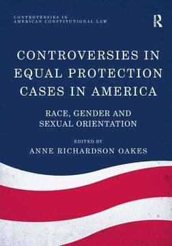 portada Controversies in Equal Protection Cases in America: Race, Gender and Sexual Orientation (en Inglés)