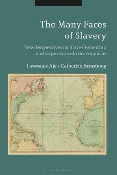 portada The Many Faces of Slavery New Perspectives on Slave Ownership and Experiences in the Americas (en Inglés)