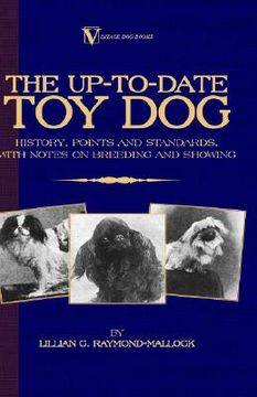 portada the up-to-date toy dog: history, points and standards, with notes on breeding and showing (a vintage dog books breed classic) (in English)