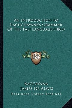 portada an introduction to kachchayana's grammar of the pali language (1863) (en Inglés)