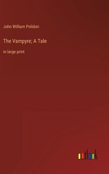 portada The Vampyre; A Tale: in large print